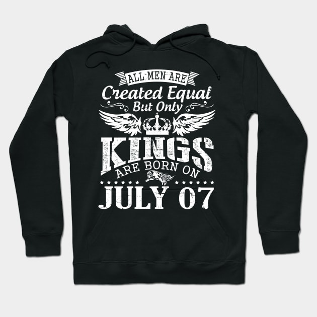 All Men Are Created Equal But Only Kings Are Born On July 07 Happy Birthday To Me You Papa Dad Son Hoodie by DainaMotteut